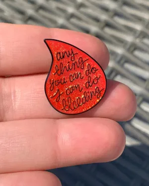 Anything You Can Do I Can Do Bleeding Feminist Enamel Lapel Pin